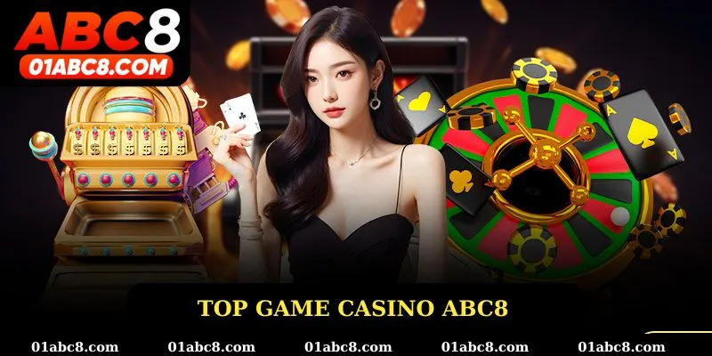 Top game hot tại Casino ABC8