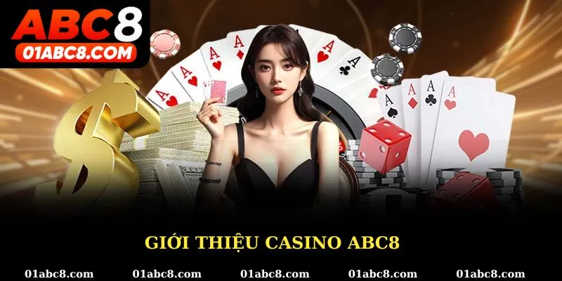 Tổng quan về casino ABC8