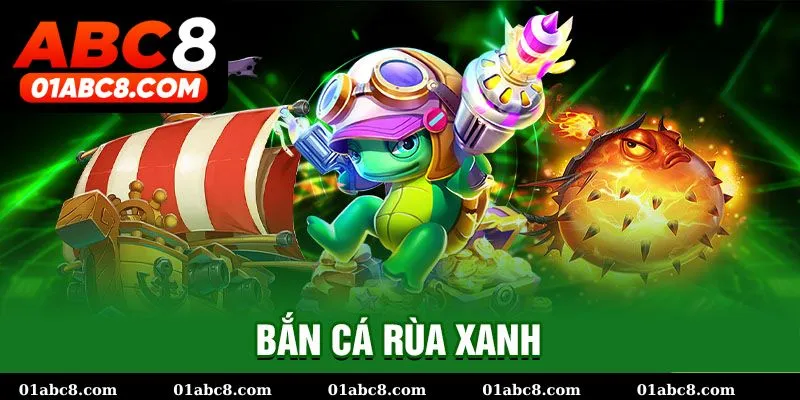 Luật chơi bắn cá rùa xanh