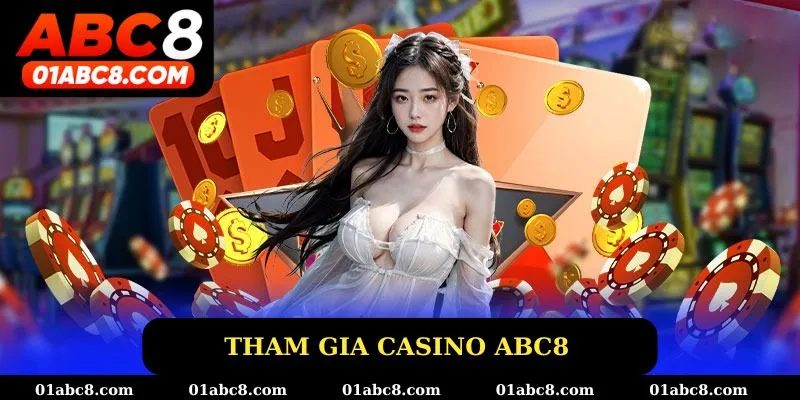 Hướng dẫn tham gia Casino ABC8