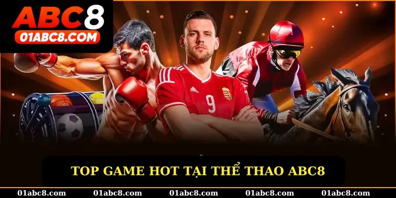 Top game nổi bật tại thể thao Abc8