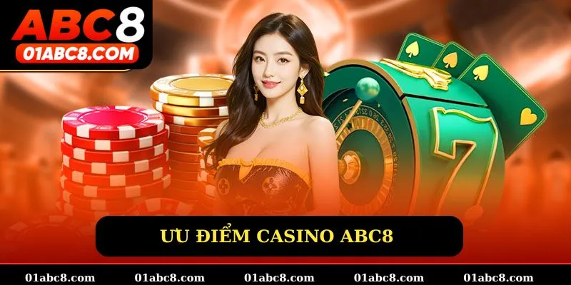 Ưu điểm Casino ABC8